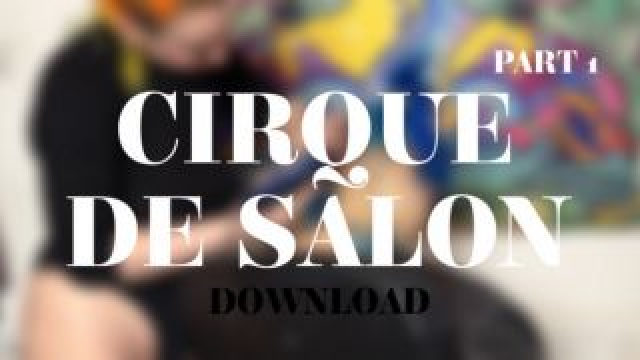 CIRQUE DE SALON PART 1 video from Alice Bean