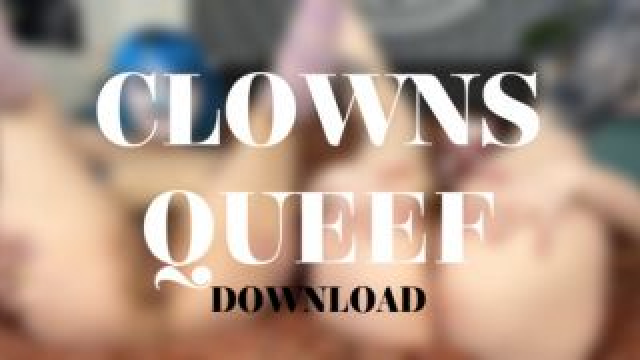 CLOWNS QUEEF video from Alice Bean