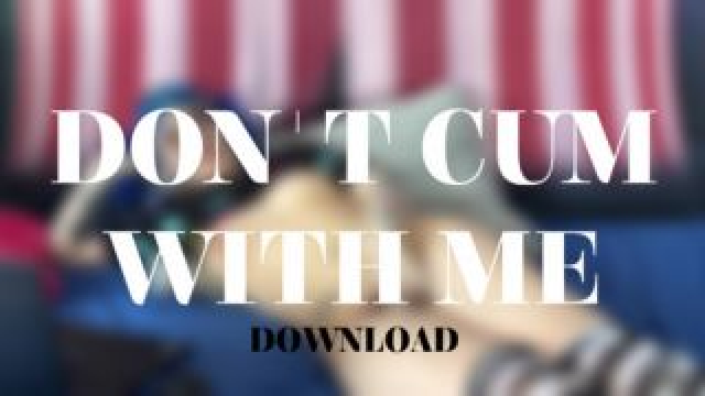 DONT CUM WITH ME video from Alice Bean