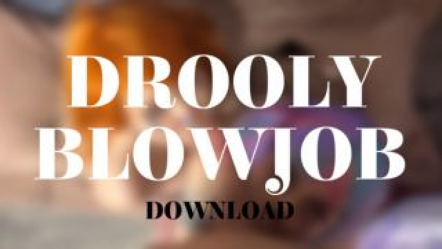 DROOLY BLOWJOB video from Alice Bean