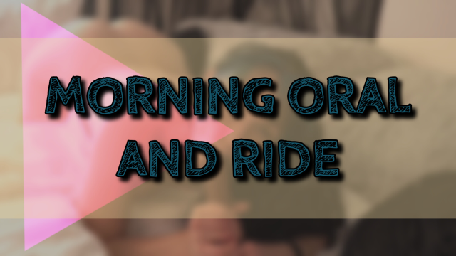 Morning Oral and Ride video from Alice Black