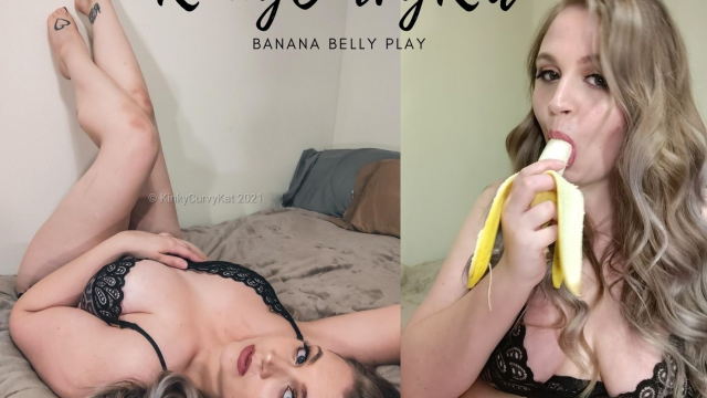 Banana + Belly Play video from KinkyCurvyKat
