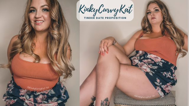 Tinder Date Proposition video from KinkyCurvyKat