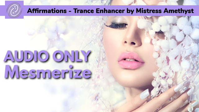 Affirmations - Trance Enhancer - Audio Only Mesmerize video from Mistress Amethyst