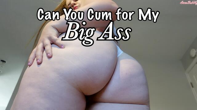Can You Cum For My Big Ass video