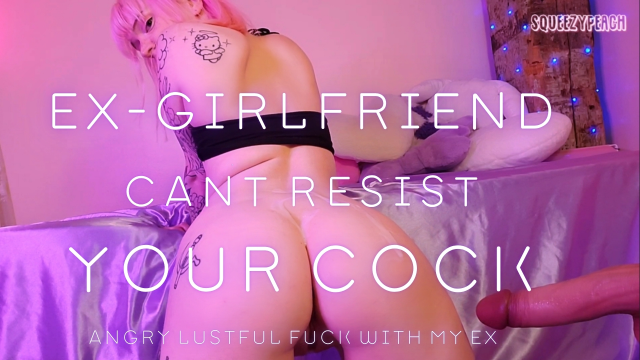 ex girlfriend cant resist video from Squeezypeach