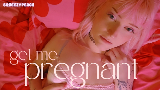 get me pregnant video from Squeezypeach