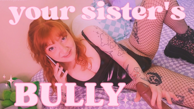 your sister's bully video from Squeezypeach