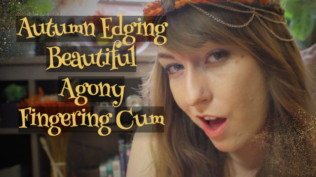 Autumn Agony / Edging + Fingering Cum video from Bailee Blunt