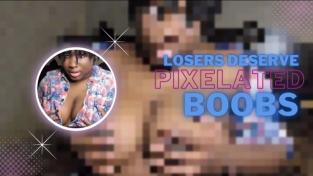 Losers Deserve Pixelated Boobs video from Ethereal Janelle
