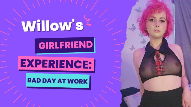 Girlfriend experience - Bad Day at Work video from BedsideWillow