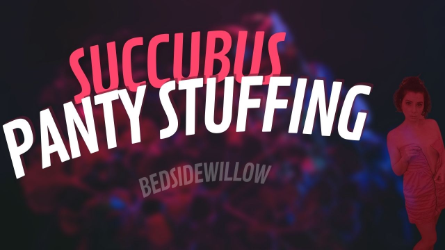 Succubus Panty Stuffing video from BedsideWillow