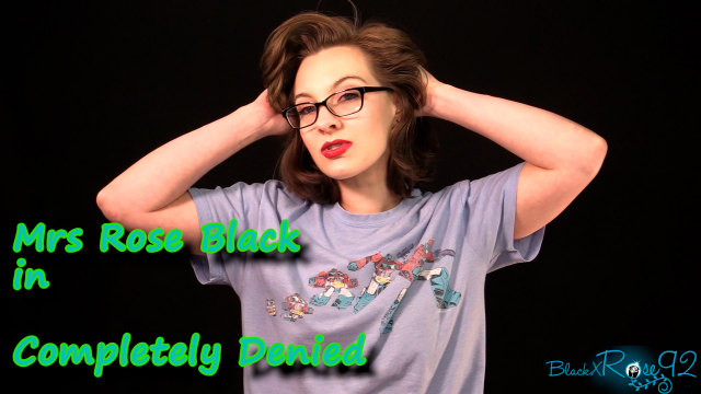Completely Denied video from BlackxRose92