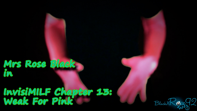 InvisiMILF Chapter 13: Weak For Pink video from BlackxRose92