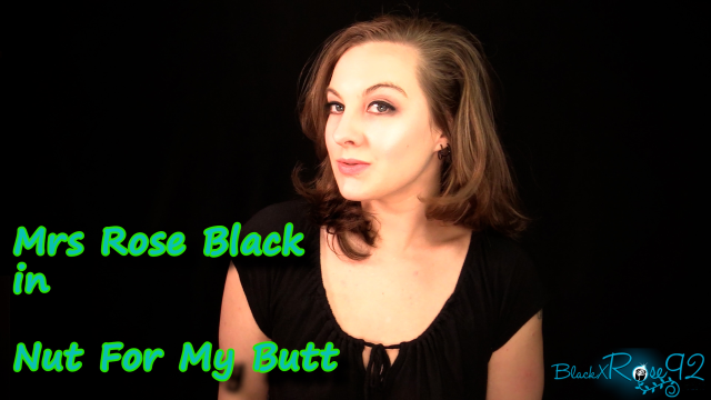 Nut For My Butt video from BlackxRose92