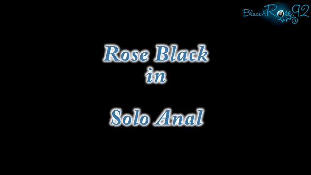 Solo Anal video from BlackxRose92