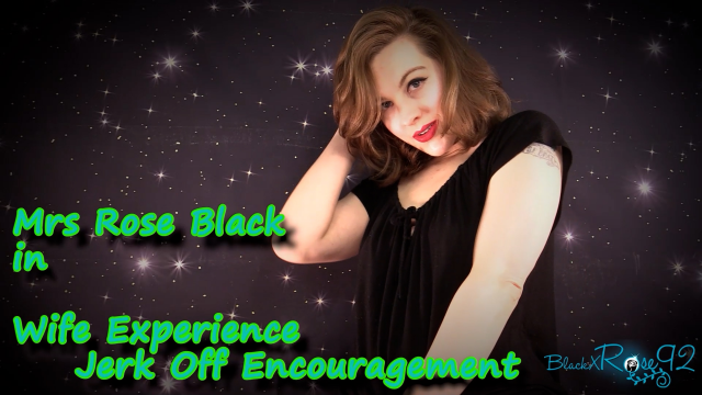 Wife Experience Jerk Off Encouragement video from BlackxRose92