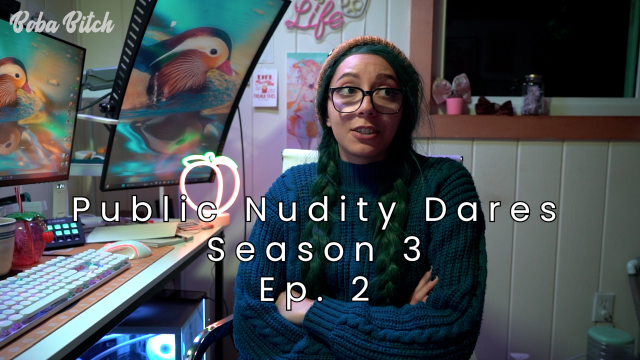 Public Nudity Dares, Tasks, and Challenges | Season 3 video from Boba Bitch