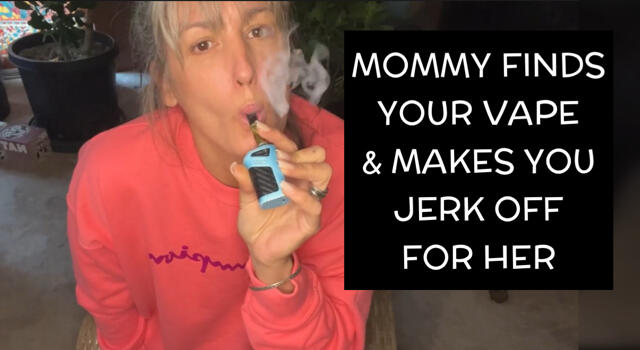 Your Mommy Finds Your Vape And Makes You Jerk Off In Front Of Her As Punishment video from Bootygirl229
