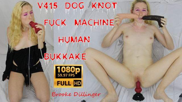 v415 Dog Knot Fuck Machine Human Bukkake video from Brooke Dillinger