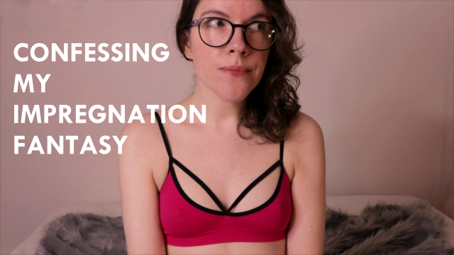 Confessing my Impregnation Fantasy video from CalliRoseXO