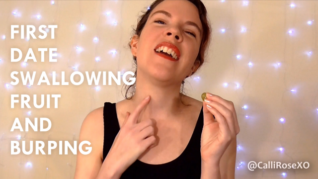 First Date Swallowing Fruit and Burping video from CalliRoseXO