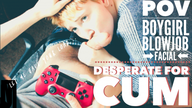 desperate for cum video from Angel Au Lait