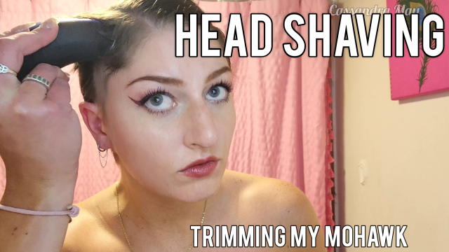 HEAD SHAVING Custom - Trimming My Mohawk video from Cassandra May