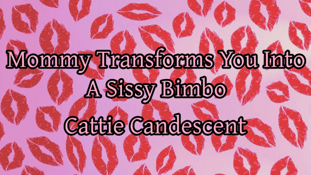 Mommy Transforms You Into A Sissy Bimbo | Audio ONLY video from Cattie