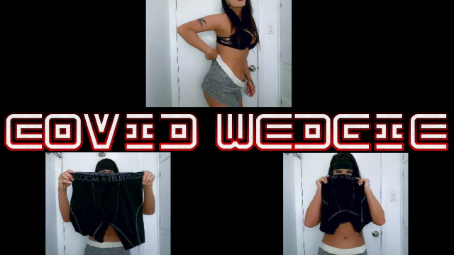 Covid Wedgie video from Cazzy Kush