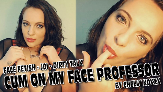Cum on my face Professor video from ChellyKoxxx