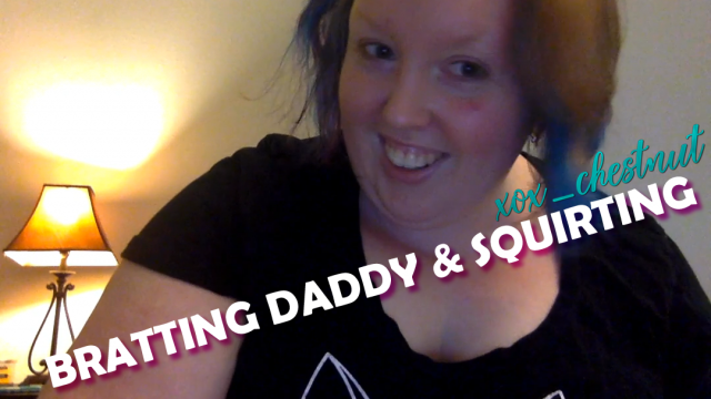 Bratting Daddy & Squirting for Him video from Chestnut Foxx