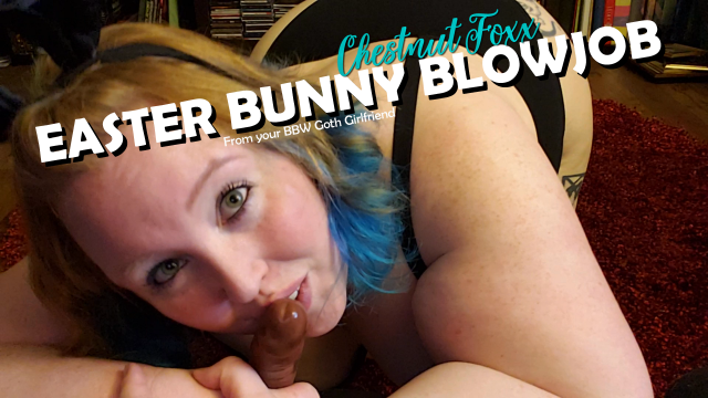 POV Bunny Blowjob from BBW Goth Girlfriend video from Chestnut Foxx