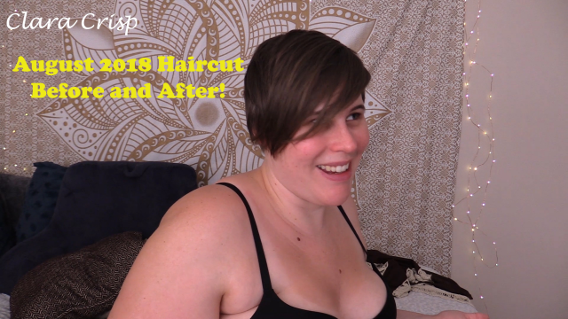 August 2018 Haircut Before and After video from Clara Crisp
