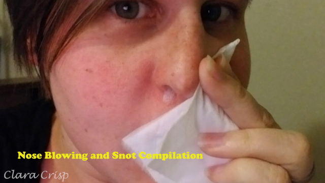 Nose Blowing Snot Compilation video from Clara Crisp