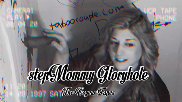 stepMommy Gloryhole - The Voyeur Tapes video from Kiki Cockhound