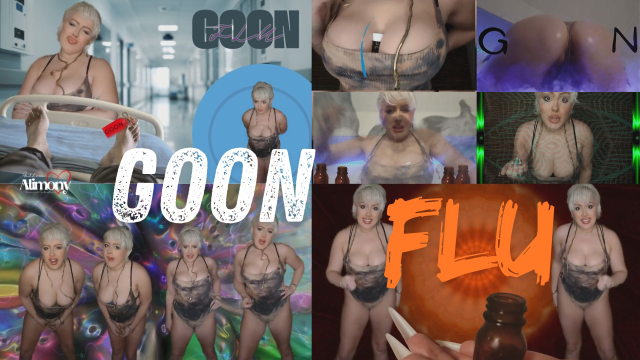 GOON FLU video from Goddess Alimony