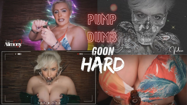 PUMP DUMB GOON HARD video from Goddess Alimony