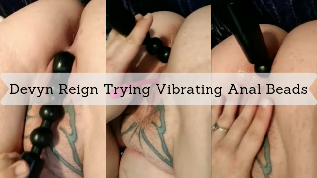 Devyn Reign Trying Vibrating Anal Beads video from Devyn Reign