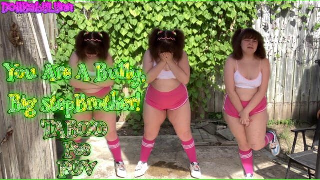 You Are A Bully Big stepBrother! TABOO Pee POV video from DollBabyLynn