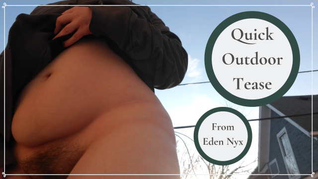 Quick Outdoor Tease video from Eden Nyx