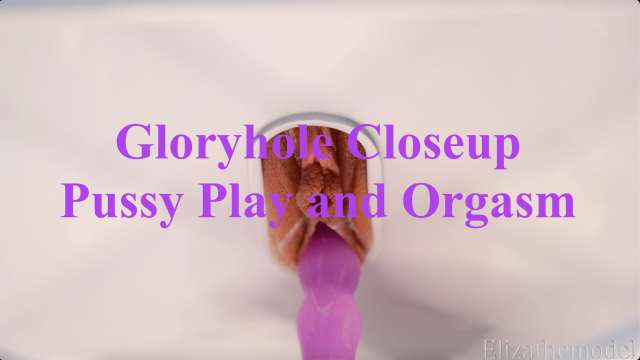 Gloryhole Closeup Pussy Play and Orgasm video from Eliza