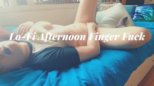 Lo-Fi Afternoon Finger Fuck video from Ellamourne