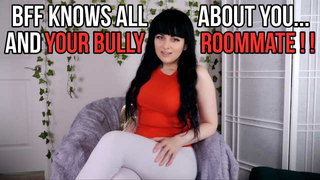 BFF KNOWS ALL ABOUT YOU AND YOUR BULLY ROOMMATE 1080P - ELLIE IDOL video from Ellie Idol