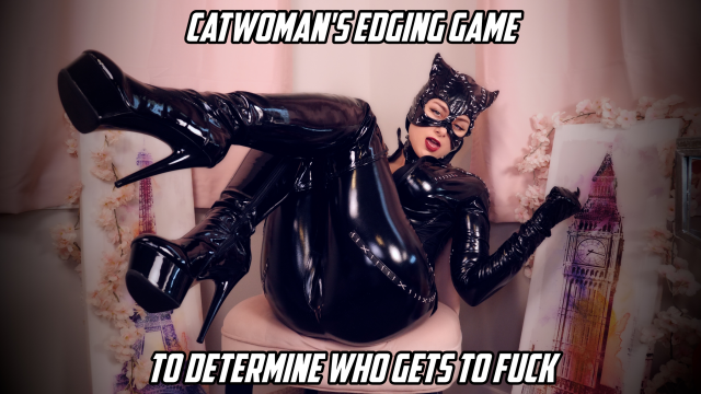 CATWOMAN'S EDGING GAME TO DETERMINE WHO GETS TO FUCK video from Ellie Idol