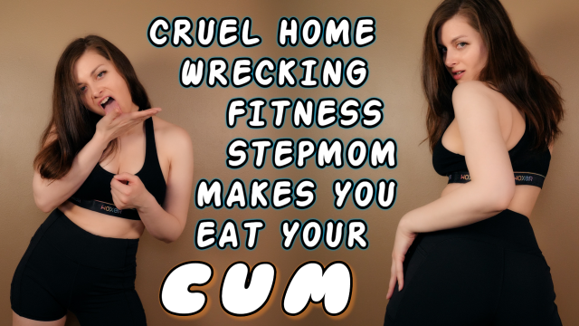 CRUEL HOMEWRECKING FITNESS STEPMOM MAKES YOU EAT YOUR CUM video from Ellie Idol