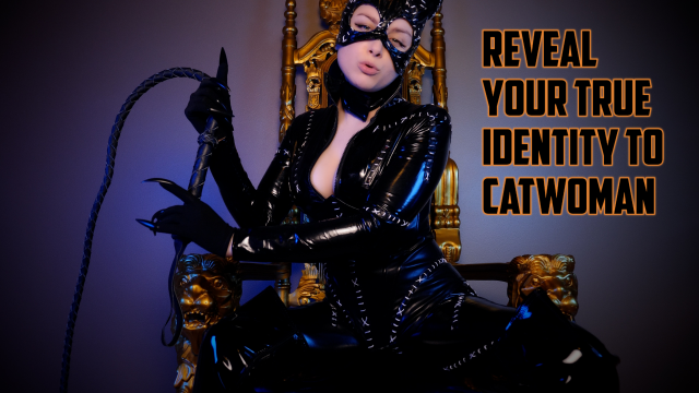 REVEAL YOUR TRUE IDENTITY TO CATWOMAN video from Ellie Idol