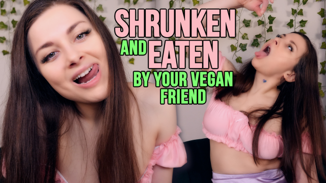 SHRUNKEN AND EATEN BY YOUR VEGAN FRIEND 1080P - ELLIE IDOL video from Ellie Idol