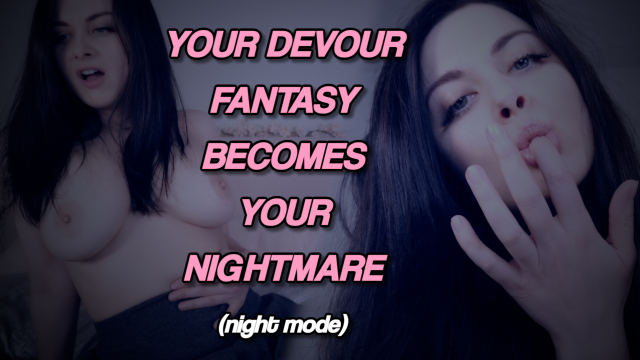 YOUR DEVOUR FANTASY BECOMES YOUR NIGHTMARE (NIGHT MODE VERSION) video from Ellie Idol