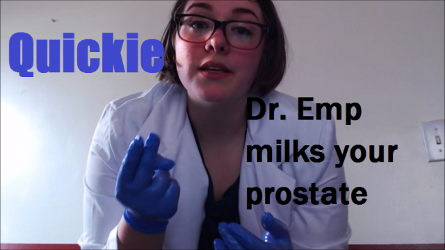 QUICKIE: Dr Emp milks your prostate video from EmpressMeow